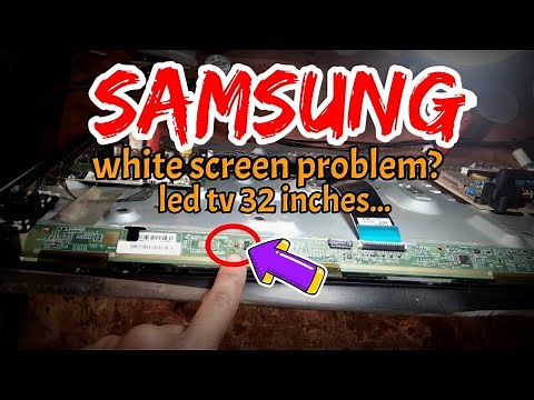 SAMSUNG...WHITE SCREEN PROBLEM?...LED TV 32 INCHES...