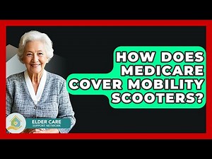 How Does Medicare Cover Mobility Scooters? - Elder Care Support Network