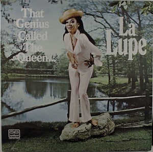 La Lupe - That Genius Called The Queen