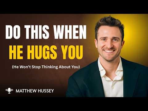 The Secret Way to Hug Him That He’ll Never Forget | Matthew Hussey