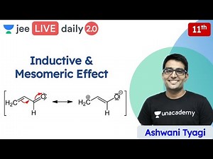 JEE Chemistry: Inductive & Mesomeric Effect | GOC | Class 11 | Unacademy JEE | Ashwani Tyagi