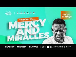 (PART 4) THE GOD OF MERCY & MIRACLE | PROPHETIC PRAYER HOUR WITH REV SAM OYE | DAY 1744