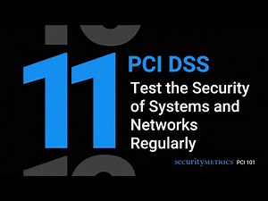 PCI DSS Requirement 11: Test the Security of Systems and Networks Regularly | PCI 101