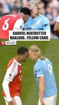 Gabriel Headbutted Haaland and Only Got a YELLOW?! 🟡