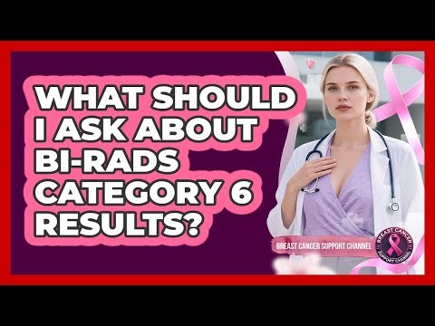 What Should I Ask About BI-RADS Category 6 Results?