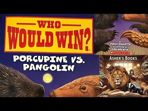 Who would win? Porcupine vs. Pangolin by Jerry Pallotta read aloud by Asher
