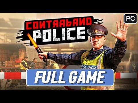 CONTRABAND POLICE Gameplay Walkthrough Campaign FULL GAME [PC] No Commentary