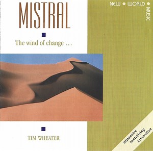 Tim Wheater - Mistral - The Wind Of Change...