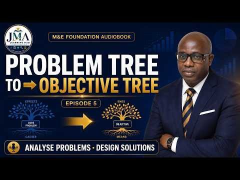 Problem Tree to Objective Tree: Step-by-Step M&E Guide | Episode 5
