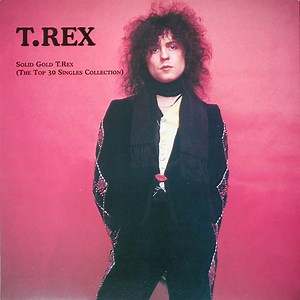 T.Rex - Solid Gold T.Rex (The Top 30 Singles Collection)