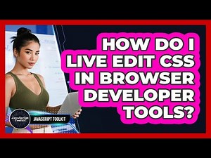 How Do I Live Edit CSS In Browser Developer Tools? - JavaScript Toolkit