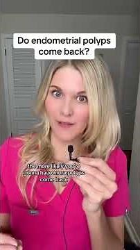 Do you have an endometrial polyp? What are the symptoms of a polyp? Do polyps come back? When should