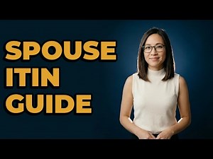 How Do I Get an ITIN for My Spouse?
