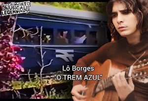 LÔ BORGES 🎧 O TREM AZUL (1972) "HD" | Bom Gosto Musical Legendado
