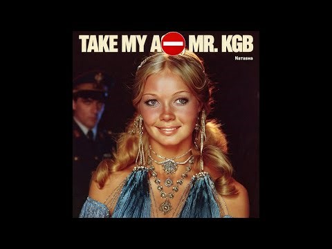 "Take My A**, Mr. KGB" - Natasha (Banned 1980s Disco Song)