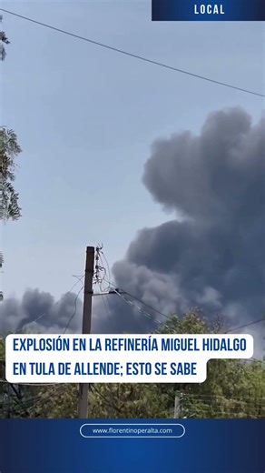 Explosión en la refinería Miguel Hidalgo en Tula de Allende; esto se sabe