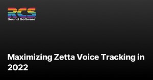 Maximizing Zetta Voice Tracking in 2022