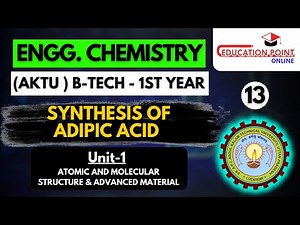 Lec 13 | Synthesis of Adipic Acid | Engineering Chemistry AKTU B-Tech 1st year