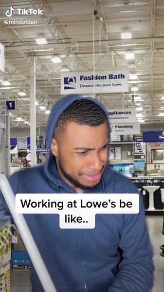 Working at Lowe’s be like..