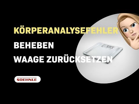 Soehnle Shape Sense Control 200: Wie Sie Ihre Waage zurücksetzen und den Körperanalysefehler beheben