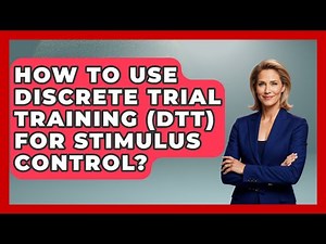 How To Use Discrete Trial Training (DTT) For Stimulus Control? - Special Education Learning
