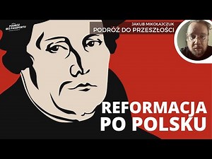Reformacja w Polsce | podróż do przeszłości - Jakub Mikołajczuk odc. 3