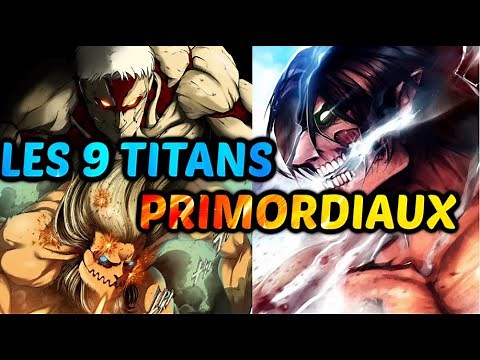 PRESENTATION DES 9 TITANS PRIMORDIAUX ! shingeki no kyojin