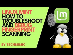 How to troubleshoot and DEBUG FINGERPRINT scanning in LINUX MINT