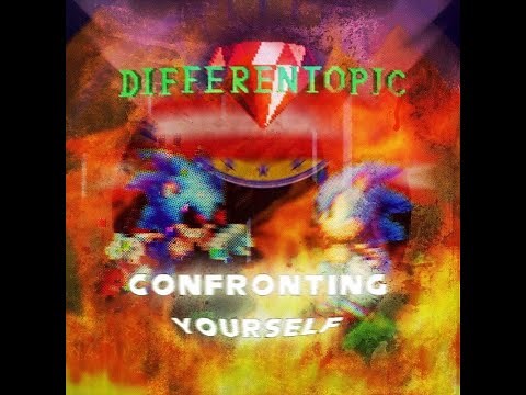 [Differentopic] Confronting yourself - remix