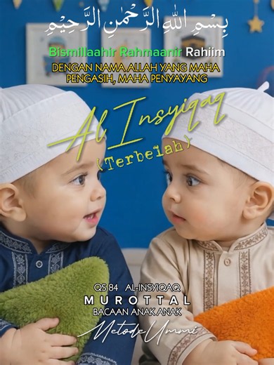 QS 84 AL INSYIQAQ Bayi ngaji duet metode UMMI. Transliterasi huruf Latin & Teks Terjemahan bahasa Indonesia, Juz Amma. Video/gambar fiktif dibuat oleh AI menggunakan HP android. Apps: Picture: ChatGpt, Croping Huruf Arab: PngMaker, Lipsync: Pippit, Audio Editor: Video Editor: CapCut #alinsyiqaq #bayingaji #duet #alquran #metodeummi