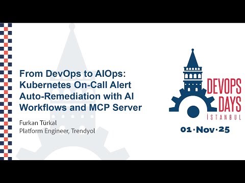 Furkan Türkal - From DevOps to AIOps: K8S On-Call Alert Auto-Remediation - DevOpsDays Istanbul 2025