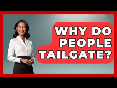 Why Do People Tailgate? - Auto Coverage Explained
