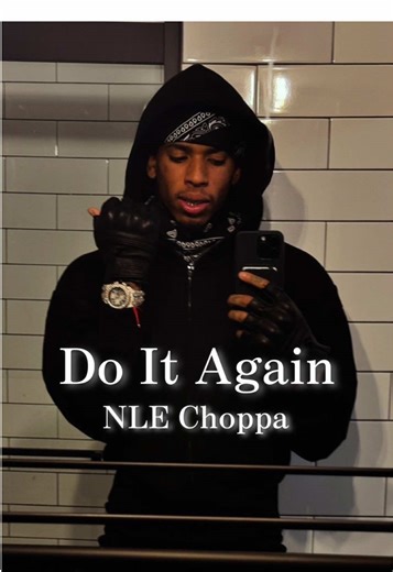 NLE Choppa - Do It Again: Lyrics and Meaning Explained