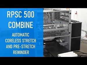 Automatic coreless stretch and coreless pre stretch film rewinder RPSC 500 COMBINE