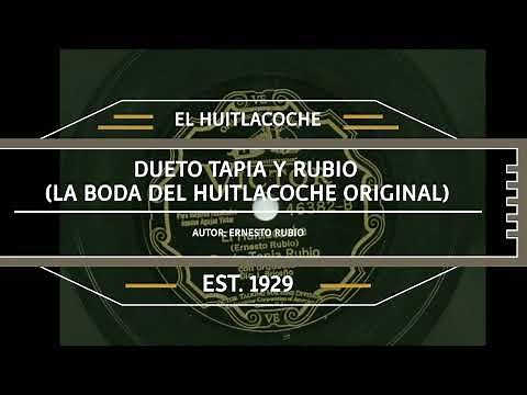 EL HUITLACOCHE/1929 (LA BODA DEL HUITLACOCHE ORIGINAL)DUETO TAPIA Y RUBIO.