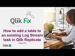 Qlik Fix: How to add a table to logstream task on Qlik Replicate