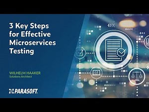 3 Key Steps for Effective Microservices Testing | Parasoft