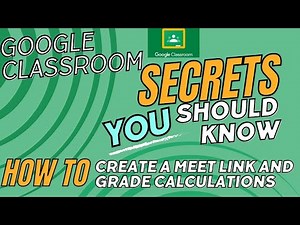 How to create Meet link and Customize Grade Calculations