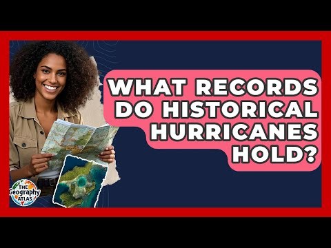 What Records Do Historical Hurricanes Hold? - The Geography Atlas