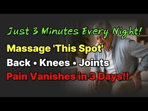 3 Secret Massage Points: Erase Back, Knee & Joint Pain in Just 3 Minutes a Night!