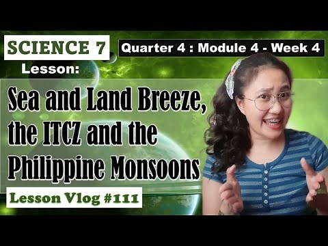 Science 7. Q4. Module 4. The Sea Breeze and Land Breeze, ITCZ & Philippine Monsoons