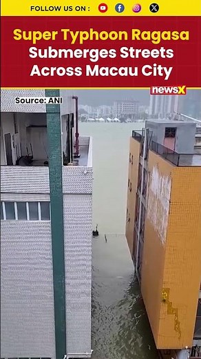 Eyewitness Footage Shows Severe Flooding in Macau as Typhoon Ragasa Pounds Region