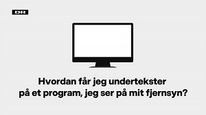 MAIN_ Hvordan får jeg undertekster på et program, jeg ser på min computer-.mp4