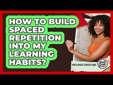 How To Build Spaced Repetition Into My Learning Habits?