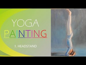 Tutorial how to paint yoga poses - video of painting Headstand, Yoga Art, Yoga Painting