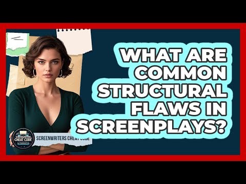 What Are Common Structural Flaws In Screenplays?