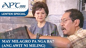 "MAY MILAGRO PA NGA BA" (Ang Awit ni Miling) | Sylvia la Torre, Spanky Manikan | APT Lenten Special Three pianists have given up already on Miling (Sylvia la Torre), a church singer. She blames them for playing wrong tunes and keys but the truth is, she is losing slowly her sense of hearing because of aging. She could not accept that reality. Her belief in the miraculous water from the well of Manaoag helped her get better and with its power, she is able to sing songs the way she used to. #APTLe