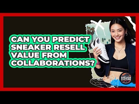 Can You Predict Sneaker Resell Value From Collaborations? - Sneaker Culture Digest