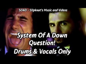 System Of A Down - Question! [Drums and Vocals Only] HQ*