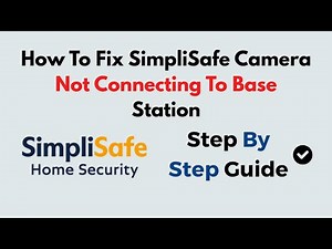 How To Fix SimpliSafe Camera Not Connecting To Base Station